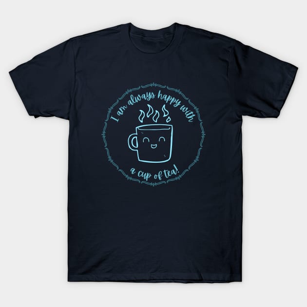 I am always happy with tea T-Shirt by CuppaDesignsCo